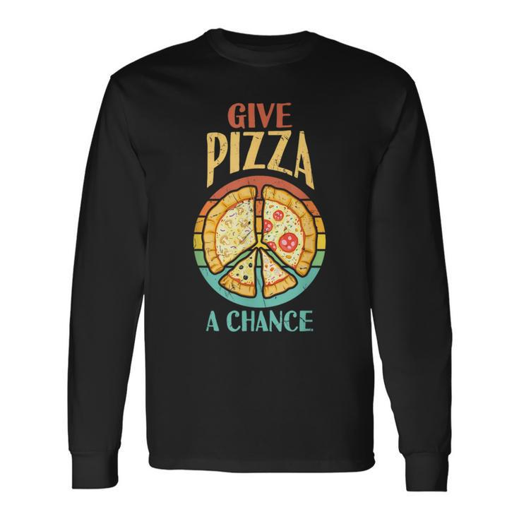 Cool Peace Give Pizza A Chance Pizza Lovers Long Sleeve T-Shirt
