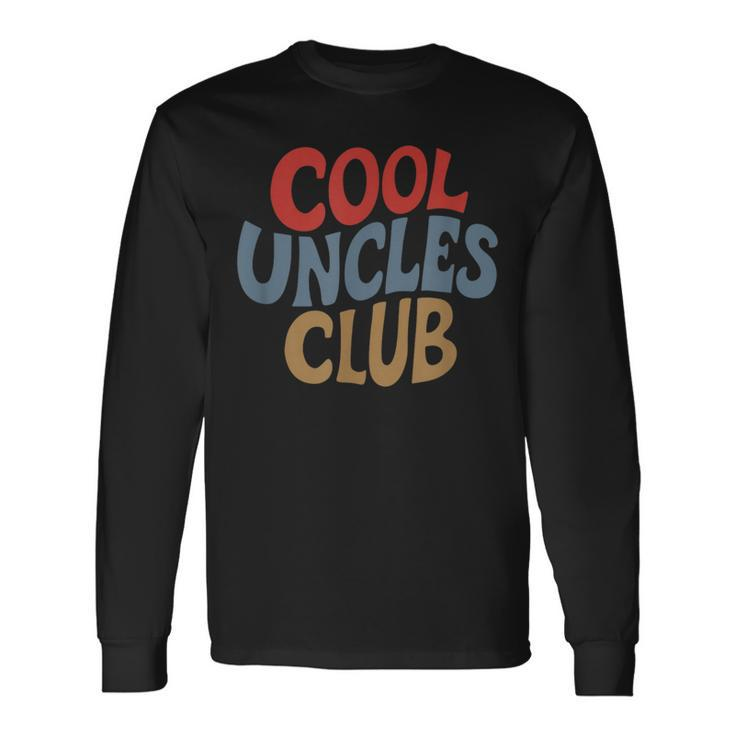 Cool Uncles Club For Best Uncle Father Day Uncle Long Sleeve T-Shirt
