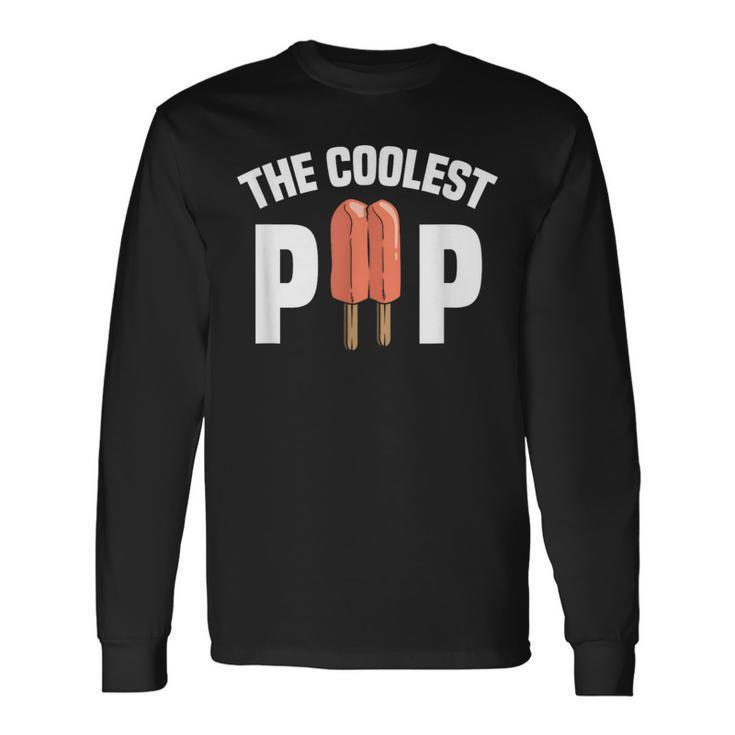 Coolest Pop Dad Cool Popsicle Pun Garment Long Sleeve T-Shirt