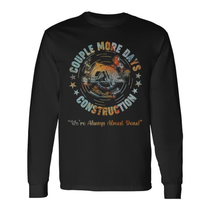 Couple More Days Mechanic We’Re Always Almost Done Mechanics Long Sleeve T-Shirt