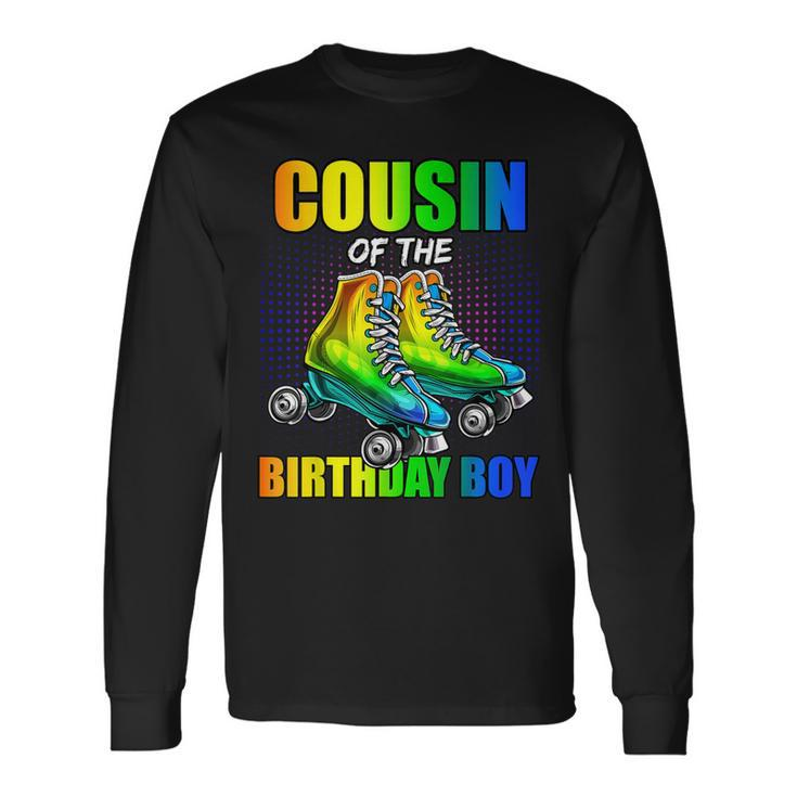 Cousin Birthday Boy Roller Skating Birthday Matching Family Long Sleeve T-Shirt