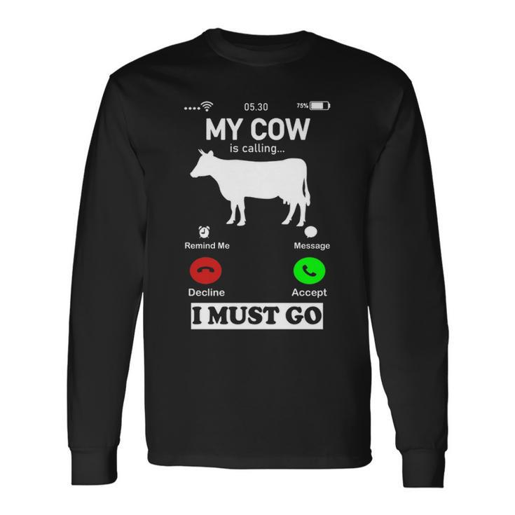 My Cow Is Calling And I Must Go Phone Screen Long Sleeve T-Shirt