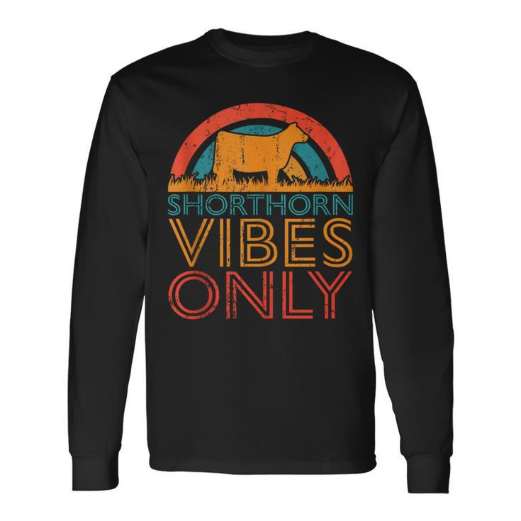 Cow Vibes Only Cow Breeder Shorthorn Cattle Farmer Long Sleeve T-Shirt