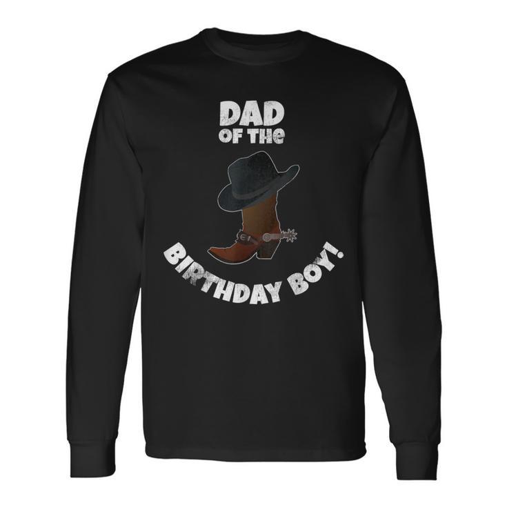 Cowboy Birthday Party Dad Of The Birthday Boy Long Sleeve T-Shirt