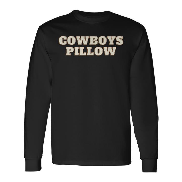 Cowboys Pillow Where Legends Rest Long Sleeve T-Shirt
