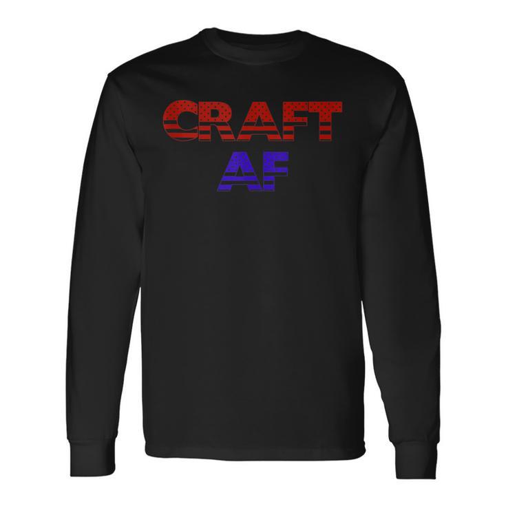 Craft Af Patriotic 4Th Of July Long Sleeve T-Shirt