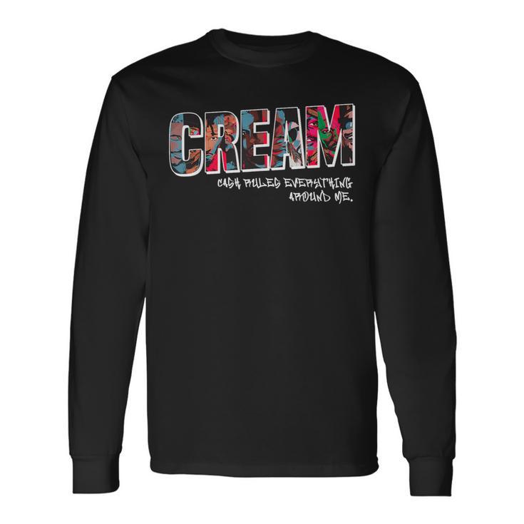 Cream Cash Rules Everything Around Me Hip Hop Street Band Long Sleeve T-Shirt