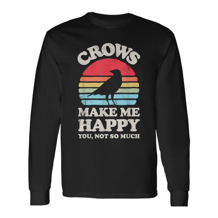 Crows Make Me Happy You Not So Much Crow Raven Vintage Long Sleeve T-Shirt