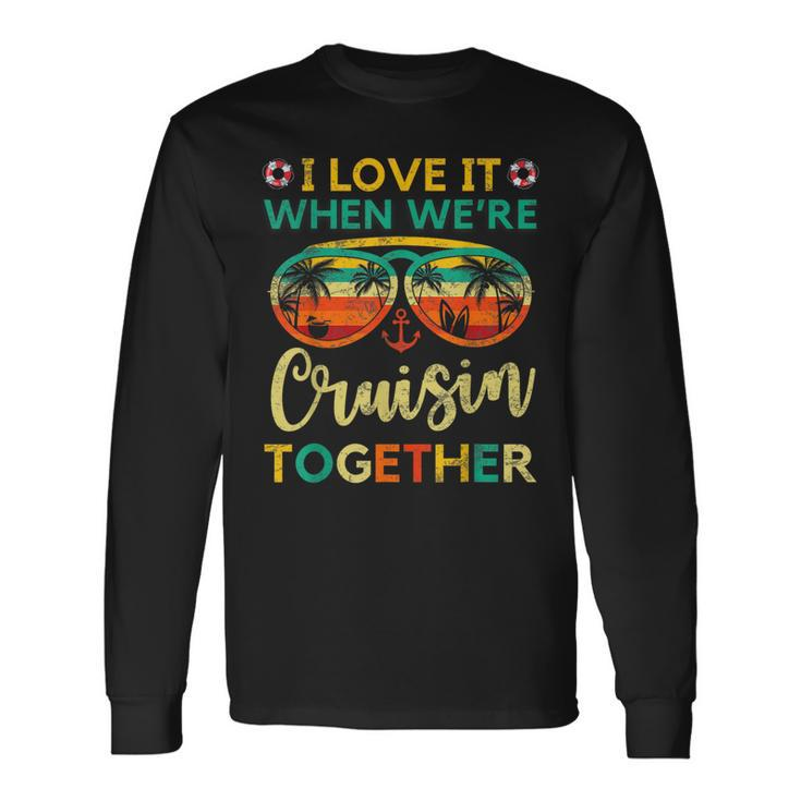 Cruise Ship Family Friends Matching Vacation Trip I Love It Long Sleeve T-Shirt