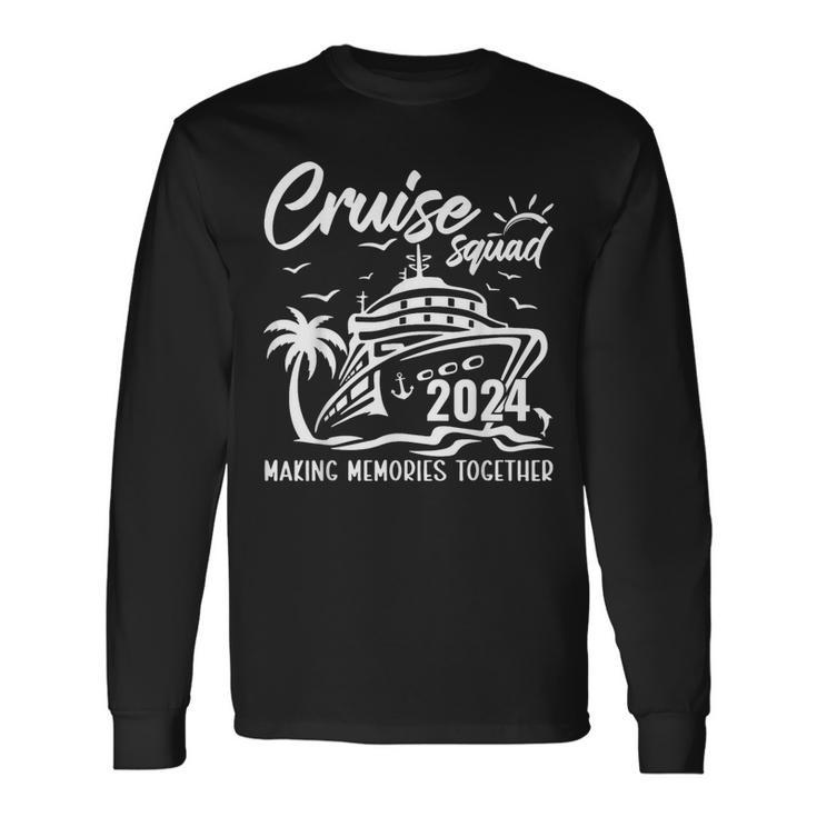 Cruise Squad 2024 Making Memories For A Lifetime Family Trip Long Sleeve T-Shirt