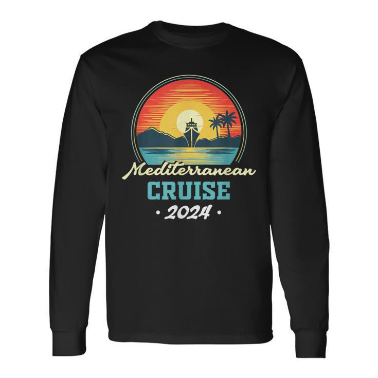 Cruise2024 Mediterranean Cruisin 2024 Mediterranean Long Sleeve T-Shirt Gifts ideas