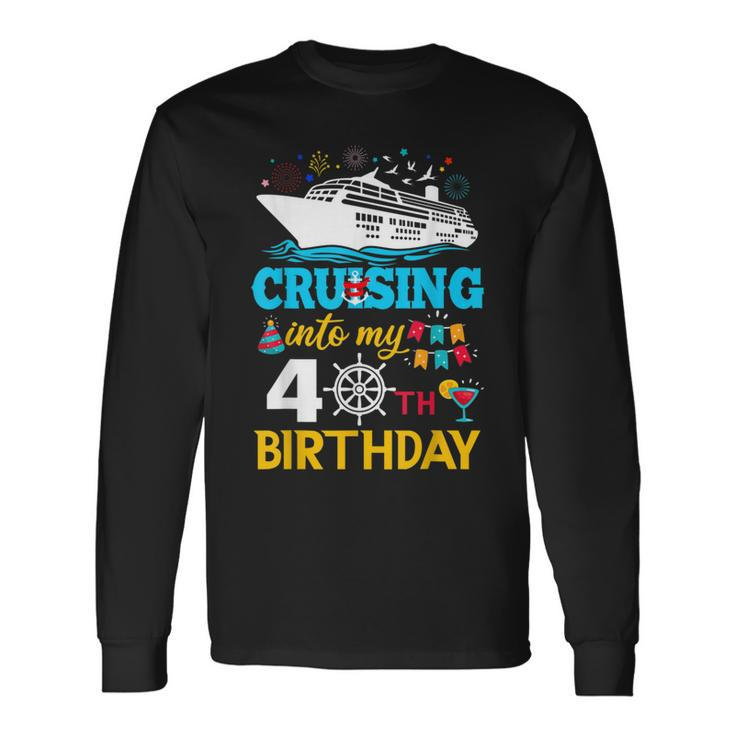 Cruising Into My 40 Year Old Birthday Party 40Th B-Day Long Sleeve T-Shirt