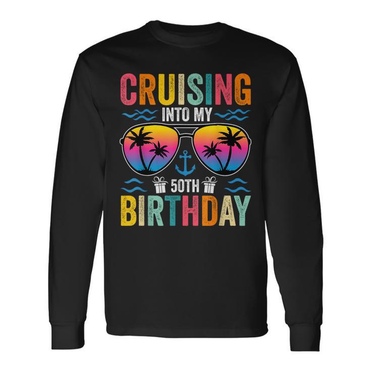 Cruising Into My 50Th Birthday Family Cruise 50 Birthday Long Sleeve T-Shirt Gifts ideas