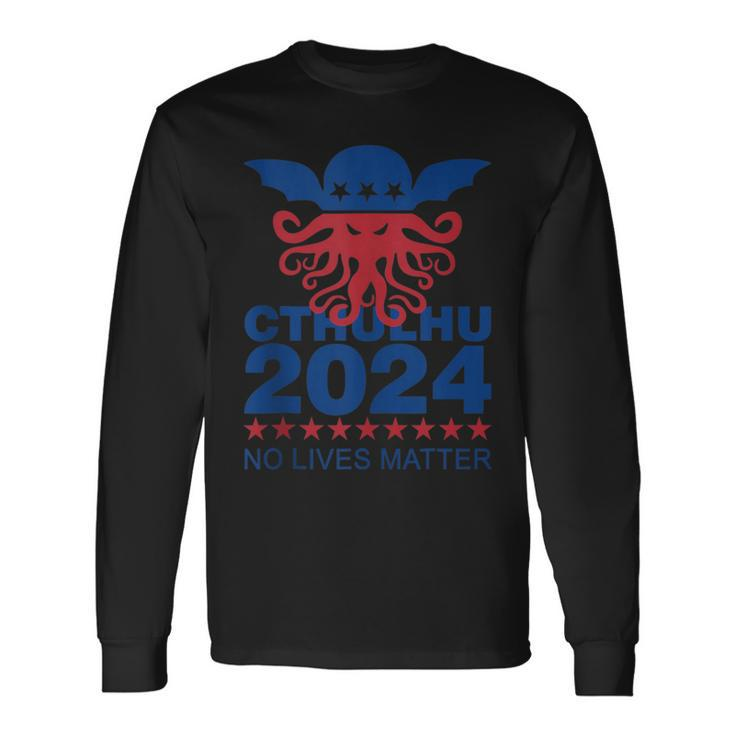Cthulhu For President 2024 No Lives Matter Necronomicon Goth Long Sleeve T-Shirt Gifts ideas