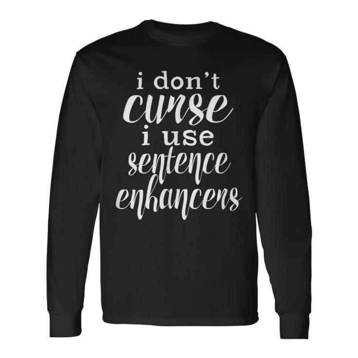 Curse Words Are Sentence Enhancers Cussing Long Sleeve T-Shirt