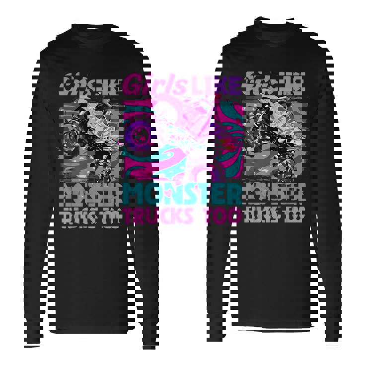 Cute Monster Truck Girls Like Monster Trucks Too Girls Long Sleeve T-Shirt