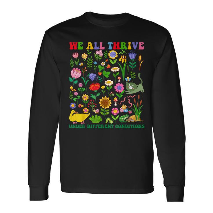 Cute We All Thrive Under Different Conditions Neurodiversity Long Sleeve T-Shirt