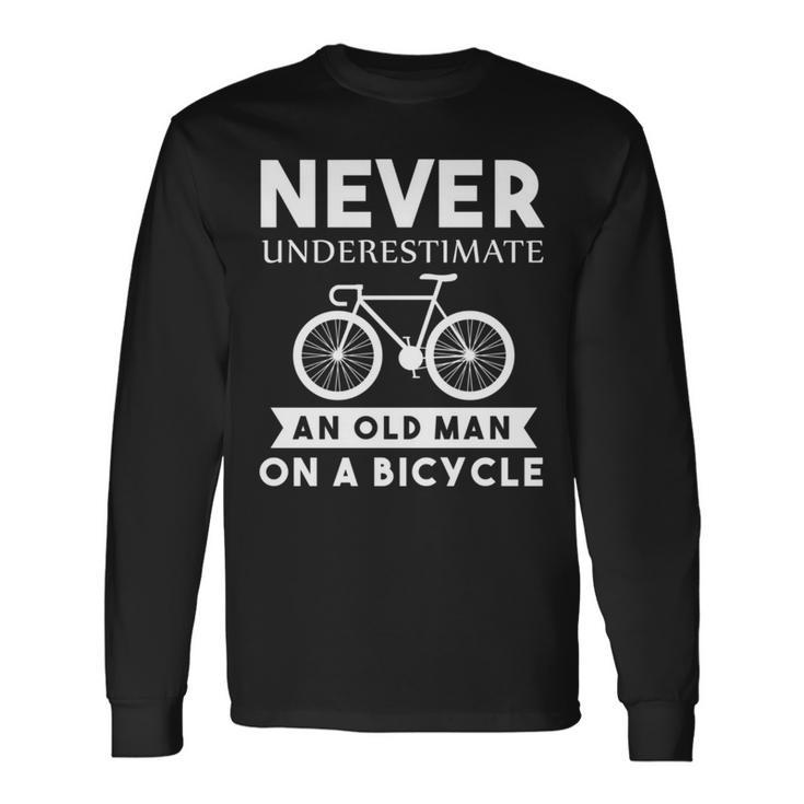 Cyclist Never Underestimate An Old Man Bicycle Long Sleeve T-Shirt