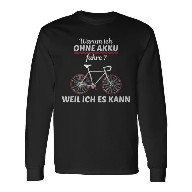 Cyclist Saying Warum Ich Ohne Akku Fahre S Langarmshirts Geschenkideen