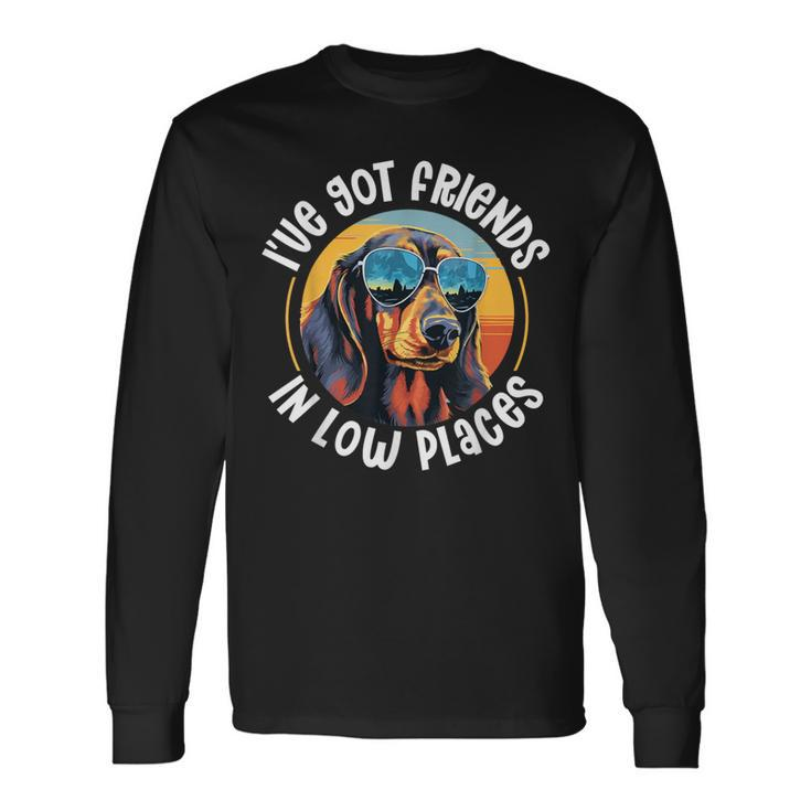 Dachshund Wiener Sausage Dog I've Got Friends In Low Places Long Sleeve T-Shirt