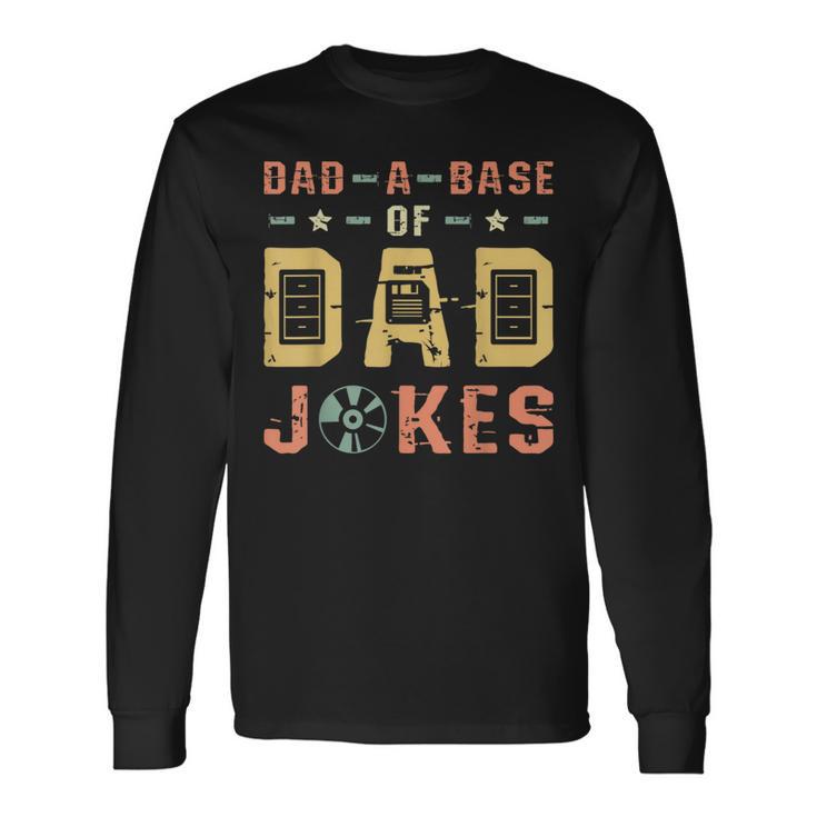 Dad A Base Of Dad Joke Best Daddy Ever Fathers Day Long Sleeve T-Shirt