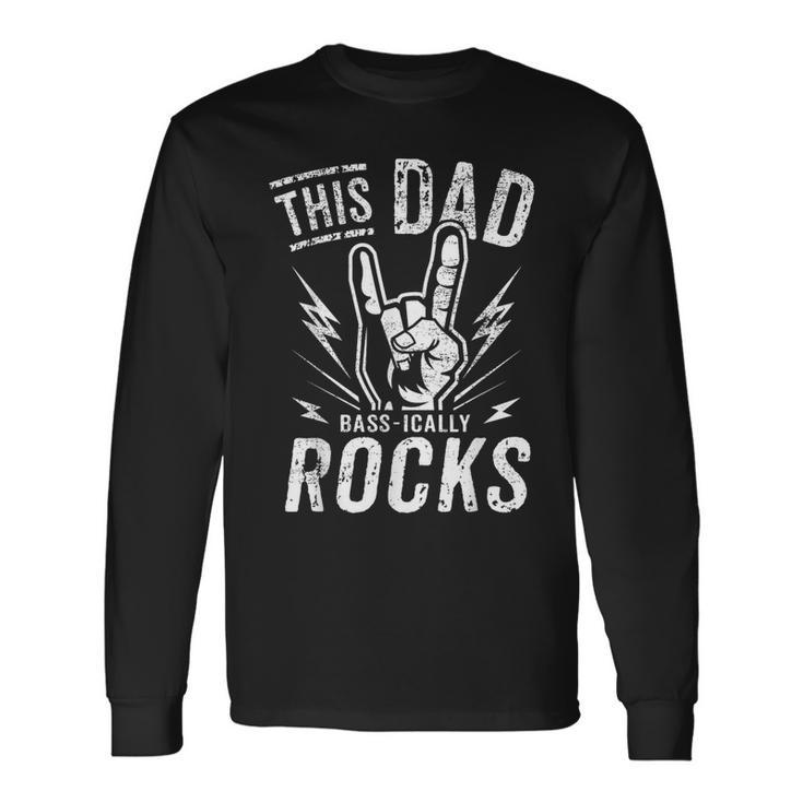 Dad Bass Player Father's Day Bassist Daddy Electric Bass Long Sleeve T-Shirt