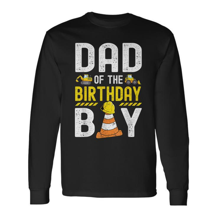 Dad Of The Birthday Boy Construction Worker Bday Long Sleeve T-Shirt