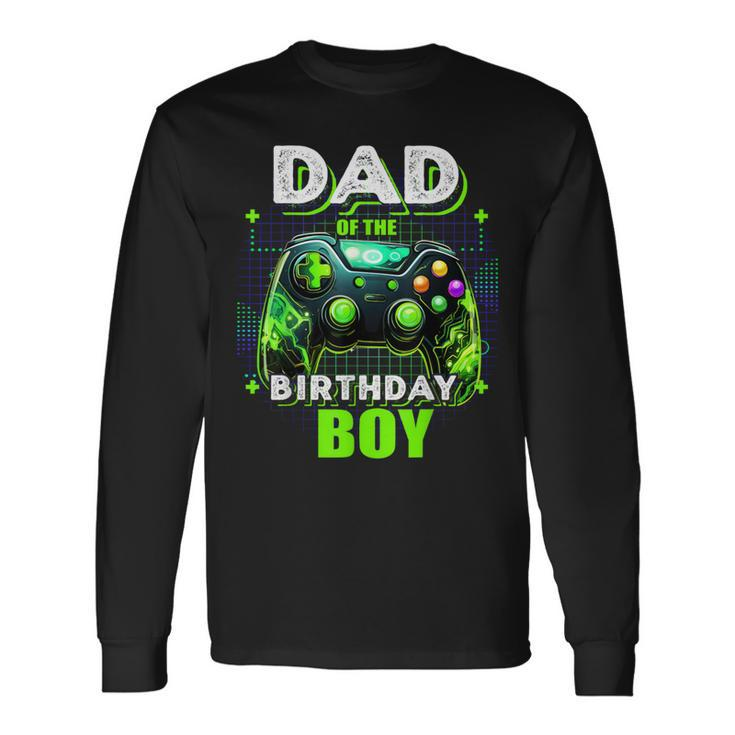 Dad Of The Birthday Boy Matching Video Game Birthday Party Long Sleeve T-Shirt