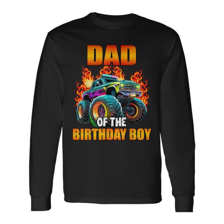 Dad Of The Birthday Boy Monster Truck Birthday Party Long Sleeve T-Shirt