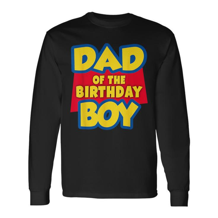 Dad Of The Birthday Boy Toy Story Decorations Long Sleeve T-Shirt