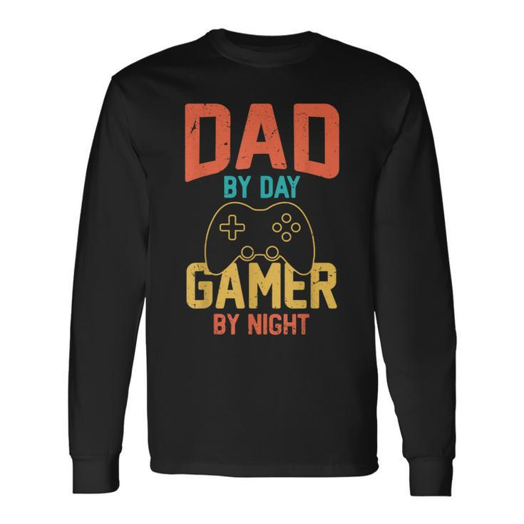 Dad By Day Gamer By Night Video Gamer Dad Fathers Day Long Sleeve T-Shirt Gifts ideas
