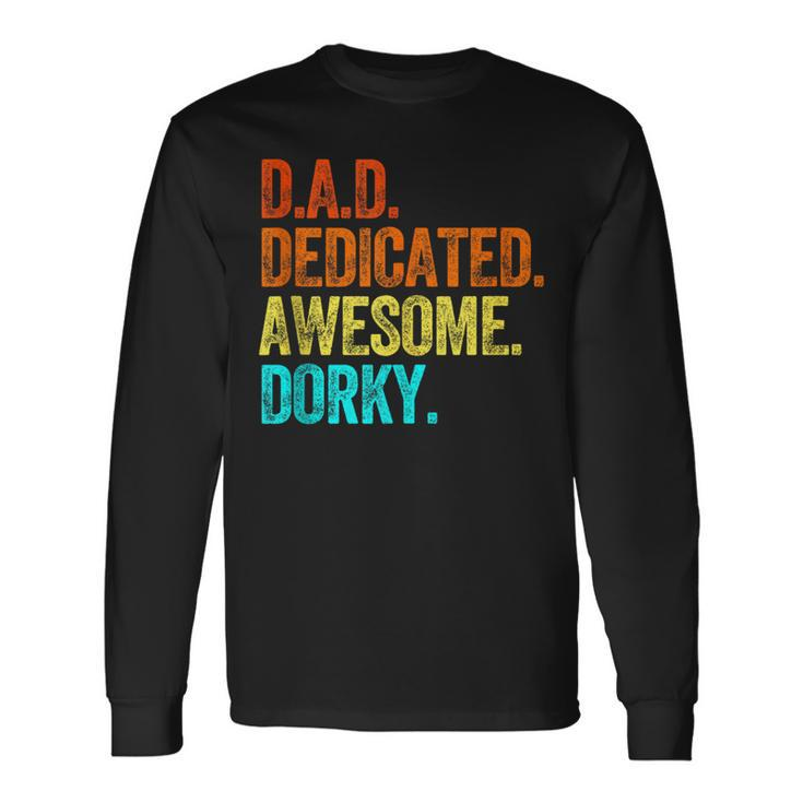 Dad Dedicated Awesome Dorky Fathers Day Dork Nerd Long Sleeve T-Shirt