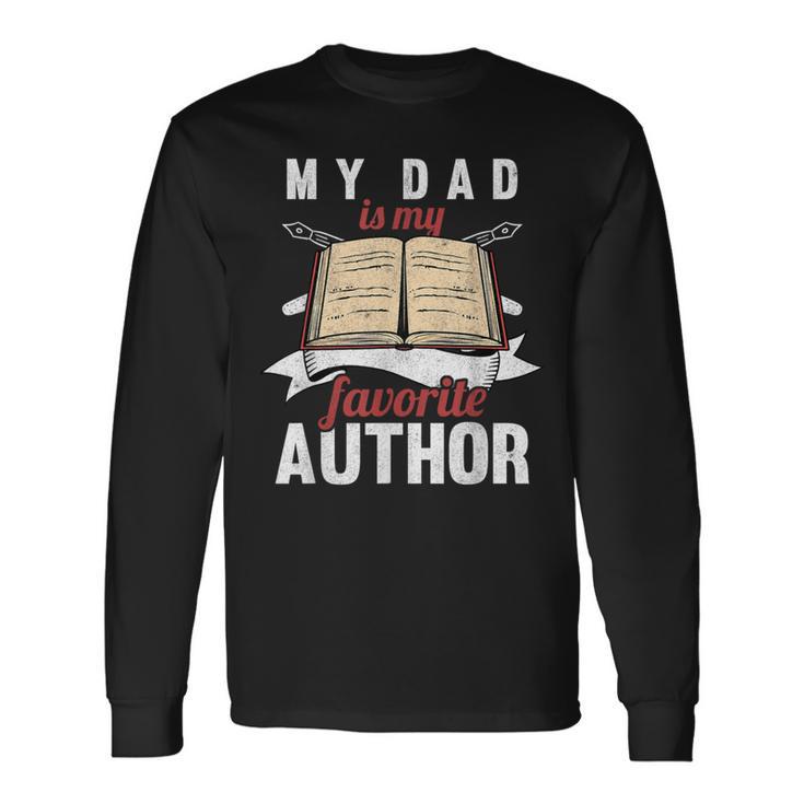 My Dad Is My Favorite Author Children Of Writer Long Sleeve T-Shirt