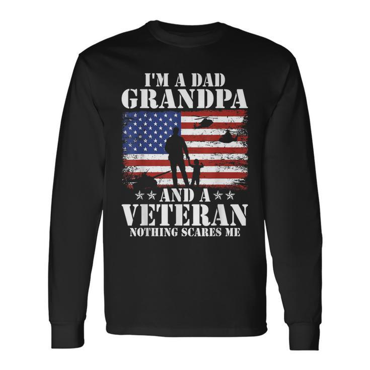 Im A Dad Grandpa And Veteran Veterans Day Fathers Day Long Sleeve T-Shirt