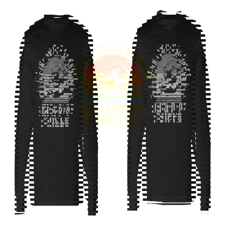 Being A Dad Is An Honor Being A Pop-Pop Is Priceless Poppop Long Sleeve T-Shirt Gifts ideas