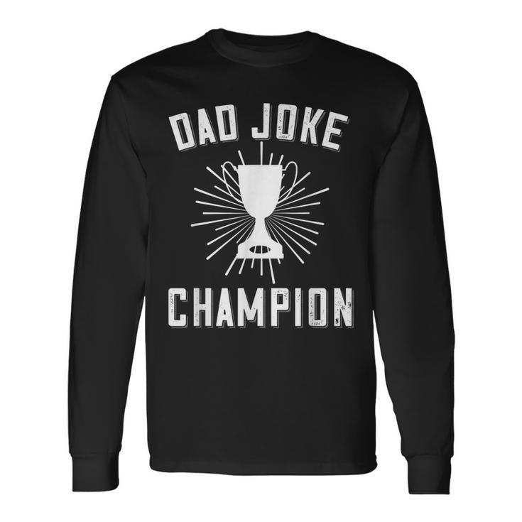 Dad Joke Champion Dad Saying Fathers Day Trophy Long Sleeve T-Shirt