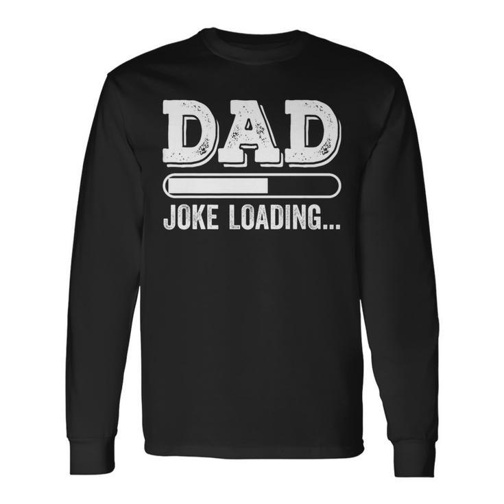 Dad Joke Loading Father's Day Long Sleeve T-Shirt Gifts ideas