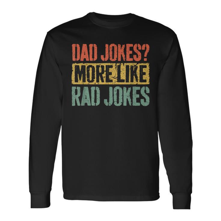 Dad Jokes More Like Rad Jokes Father's Day Long Sleeve T-Shirt