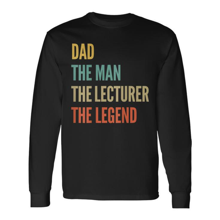 The Dad The Man The Lecturer The Legend Long Sleeve T-Shirt Gifts ideas