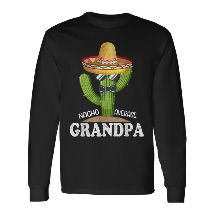 Dad Papa Fathers Day Nacho Average Grandpa Cinco De Mayo Long Sleeve T-Shirt