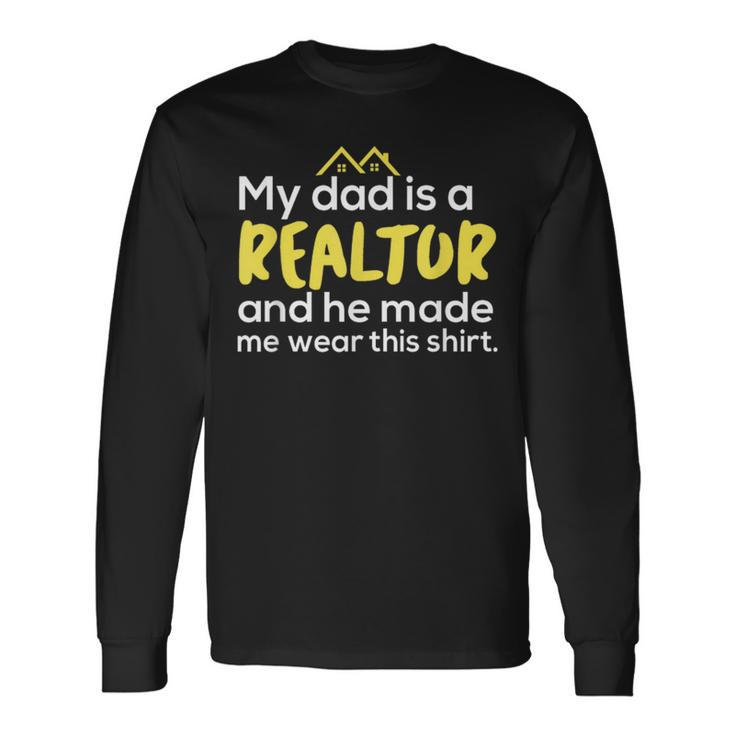My Dad Is A Realtor Real Estate Agent Long Sleeve T-Shirt