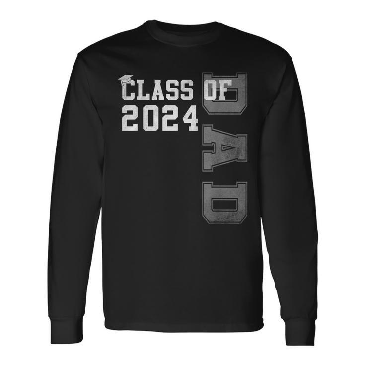 Dad Senior 2024 Proud Dad Of A Class Of 2024 Graduate Father Long Sleeve T-Shirt