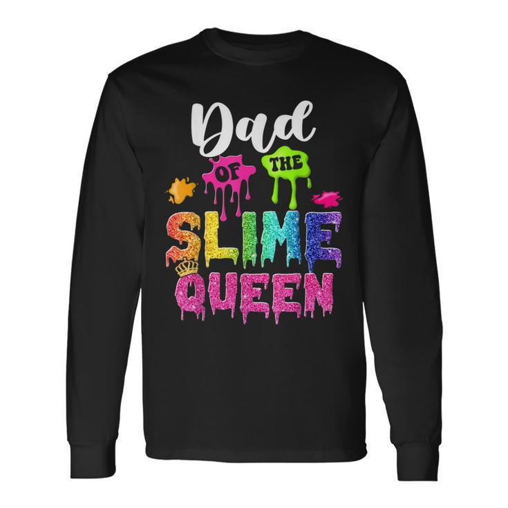 Dad Of The Slime Queen Bday Family Slime Crown Birthday Girl Long Sleeve T-Shirt
