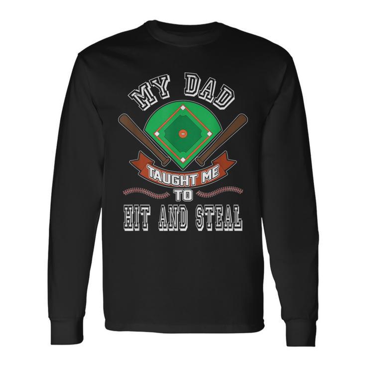 My Dad Taught Me To Hit And Steal Fun Baseball Glove T Long Sleeve T-Shirt