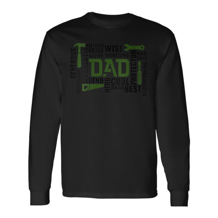 Dad Tool Generous Wise Legend Happy Father's Day Long Sleeve T-Shirt