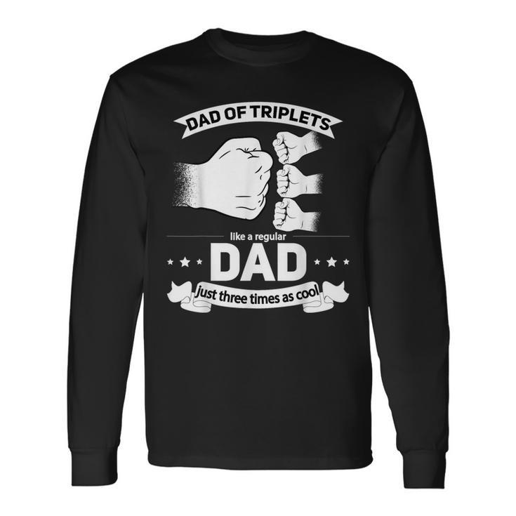 Dad Of Triplets Announcement Fathers Day Daddy Triplet Dad Long Sleeve T-Shirt