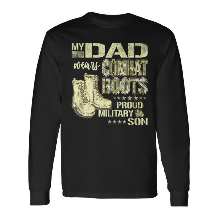 My Dad Wears Combat Boots Proud Military Son Long Sleeve T-Shirt