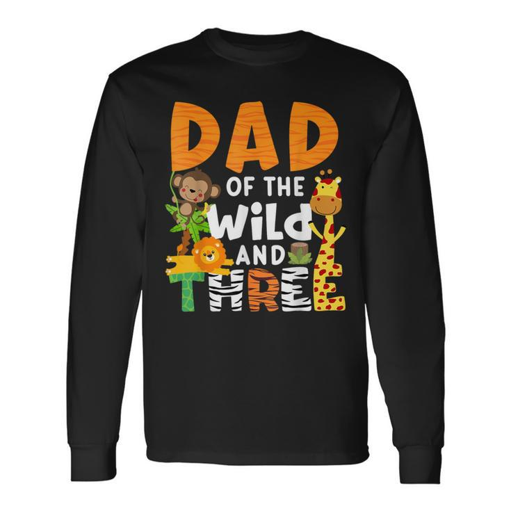 Dad Of The Wild And 3 Three Jungle Zoo Theme Birthday Safari Long Sleeve T-Shirt