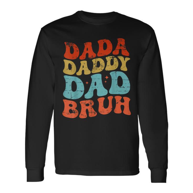 Dada Daddy Dad Bruh Fathers Day Vintage Father For Men Long Sleeve T-Shirt