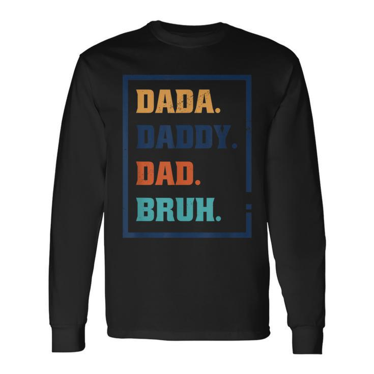 Dada Daddy Dad Bruh Fathers Day Graphic Long Sleeve T-Shirt
